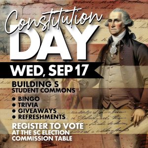 Constitution Day
Wednesday, September 17
11 a.m.-1 p.m.
Student Commons | Building S

Join us for bingo, trivia, giveaways, refreshments and to register to vote at the SC Election Commission table!