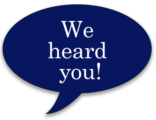 We heard you!